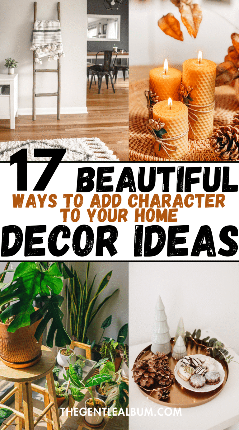 Ways to Add Character to Your Home: 17 Decor Ideas (2026)